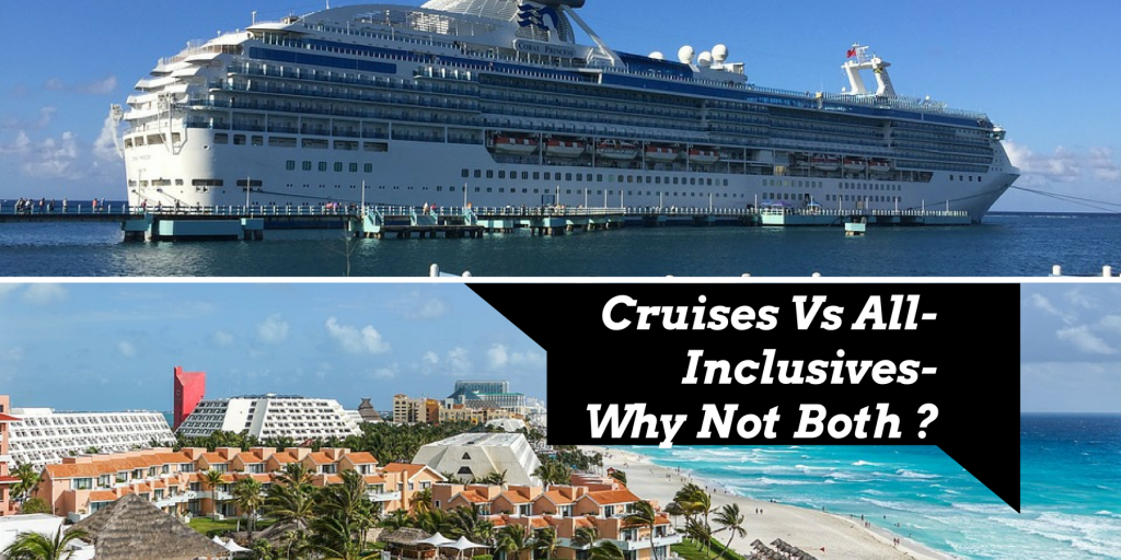 Cruises Versus AllInclusives Why Not Both